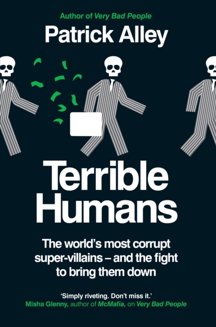 Terrible Humans : The World's Most Corrupt Super-Villains And The Fight to Bring Them Down, EPUB eBook