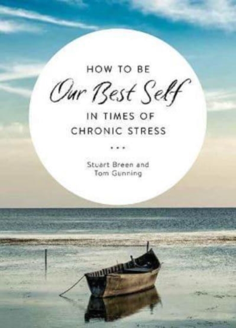 How to be Our Best Self in Times of Chronic Stress, Paperback / softback Book