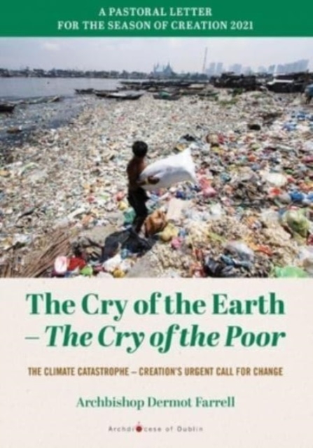 The Cry of the Earth -the Cry of the Poor : The Climate Catastrophe -Creations Urgent Call for Change, Paperback / softback Book