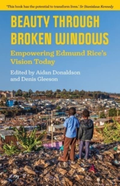 Beauty Through Broken Windows : Empowering Edmund Rice's Vision Today, Paperback / softback Book