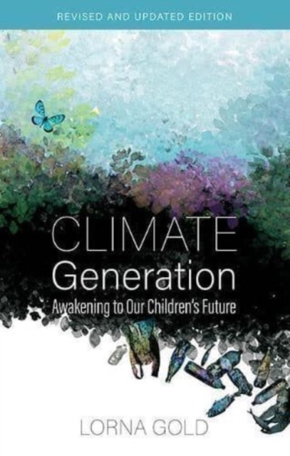 Climate Generation : Awakening to Our Children’s Future, Paperback / softback Book
