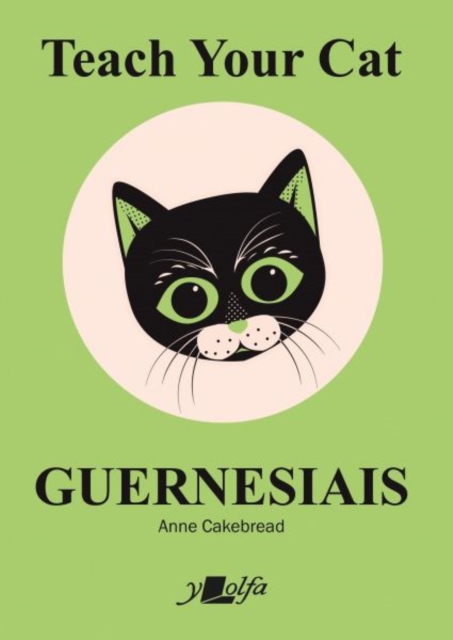 Teach Your Cat Guernesiais : Teach Your Cat Guernesiais, Paperback / softback Book
