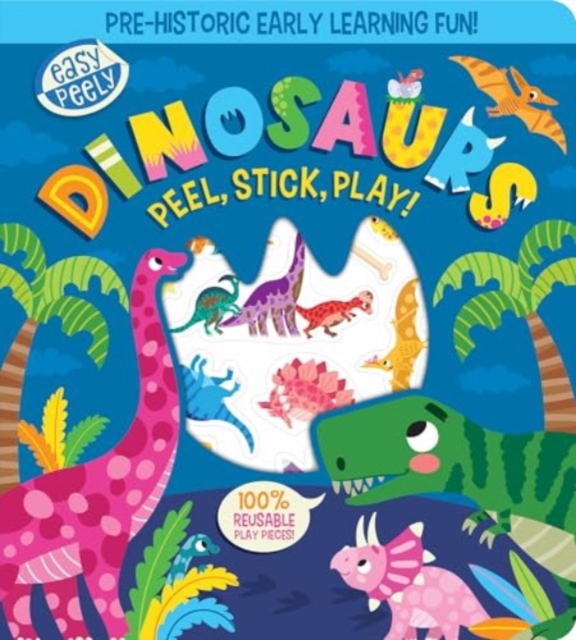 Easy Peely Dinosaurs - Peel, Stick, Play!, Board book Book