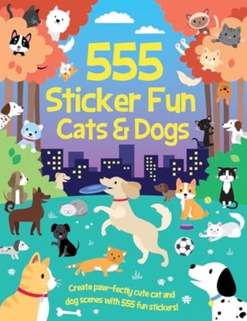 555 Sticker Fun - Cats & Dogs Activity Book, Paperback / softback Book