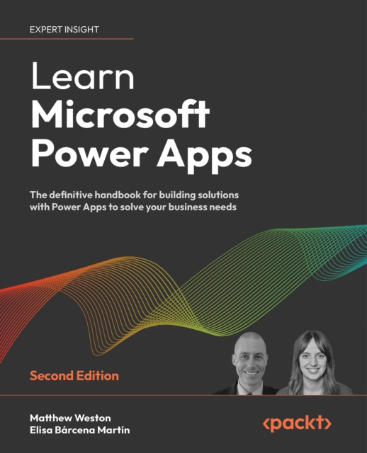 Learn Microsoft Power Apps : The definitive handbook for building solutions with Power Apps to solve your business needs, EPUB eBook