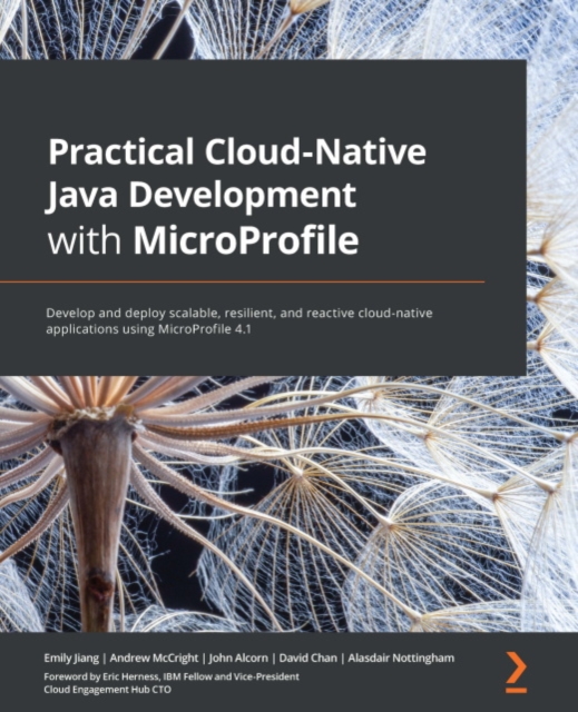 Practical Cloud-Native Java Development with MicroProfile : Develop and deploy scalable, resilient, and reactive cloud-native applications using MicroProfile 4.1, EPUB eBook