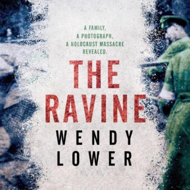 The Ravine : A family, a photograph, a Holocaust massacre revealed, CD-Audio Book