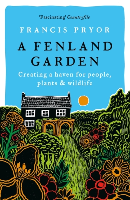 A Fenland Garden : Creating a haven for people, plants & wildlife, Hardback Book