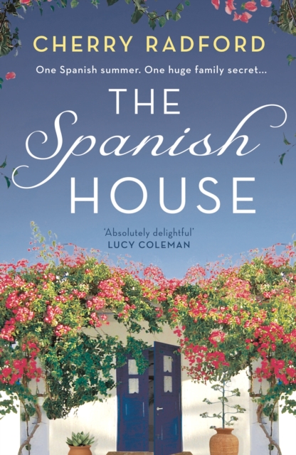 The Spanish House : A heartwarming escapist romance novel of family secrets and love set in sunny Spain!, Paperback / softback Book