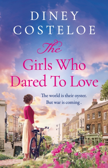 The Girls Who Dared to Love : Coming soon for 2024, a brand-new captivating historical fiction story of pre-war London by bestselling author Diney Costeloe, Hardback Book