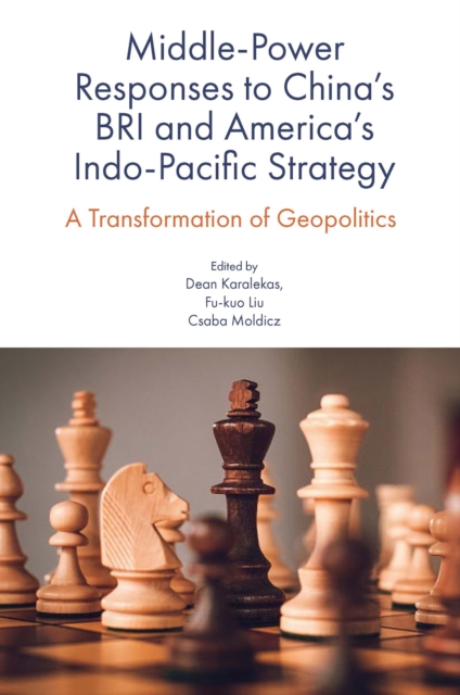 Middle-Power Responses to China's BRI and America's Indo-Pacific Strategy : A Transformation of Geopolitics, EPUB eBook
