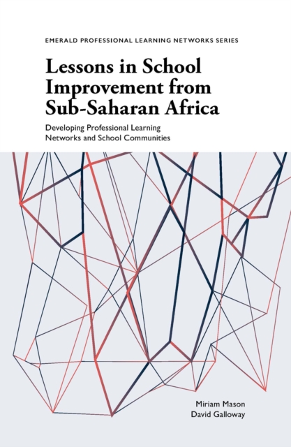 Lessons in School Improvement from Sub-Saharan Africa : Developing Professional Learning Networks and School Communities, Paperback / softback Book
