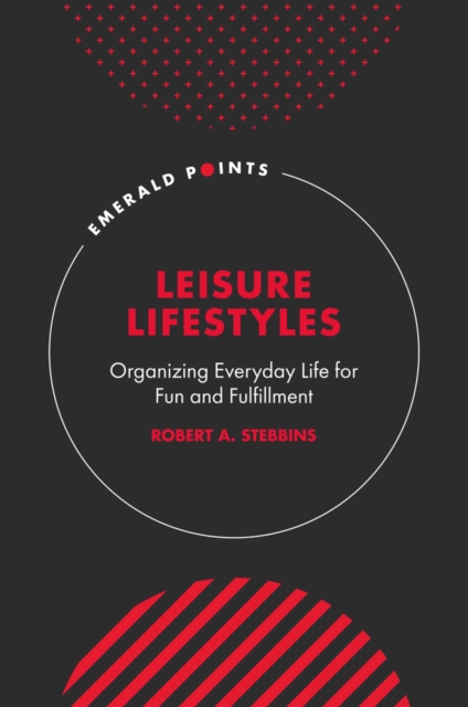 Leisure Lifestyles : Organizing Everyday Life for Fun and Fulfillment, EPUB eBook