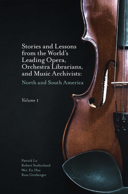 Stories and Lessons from the World's Leading Opera, Orchestra Librarians, and Music Archivists, Volume 1 : North and South America, EPUB eBook