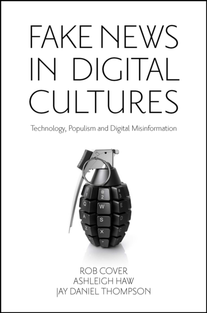 Fake News in Digital Cultures : Technology, Populism and Digital Misinformation, Hardback Book