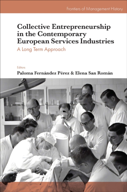 Collective Entrepreneurship in the Contemporary European Services Industries : A Long Term Approach, Hardback Book