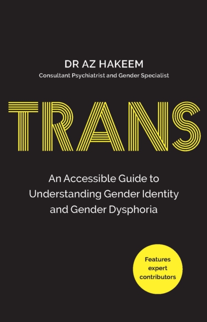 TRANS : An Accessible Guide to Understanding Gender Identity and Gender Dysphoria, Paperback / softback Book