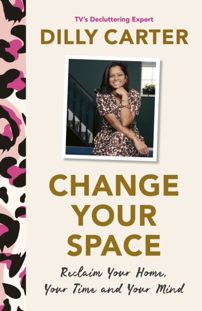 Change Your Space : Reclaim Your Home, Your Time and Your Mind, Hardback Book