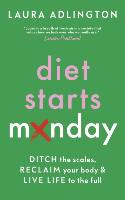 Diet Starts Monday : Ditch the Scales, Reclaim Your Body and Live Life to the Full, Hardback Book