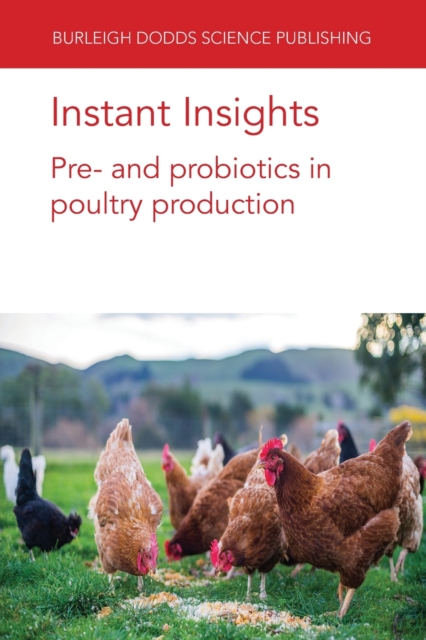 Instant Insights: Pre- and Probiotics in Poultry Production, Paperback / softback Book