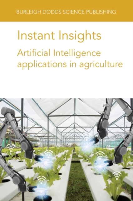 Instant Insights: Artificial Intelligence Applications in Agriculture, Paperback / softback Book