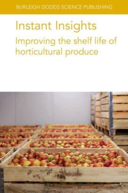 Instant Insights: Improving the Shelf Life of Horticultural Produce, Paperback / softback Book