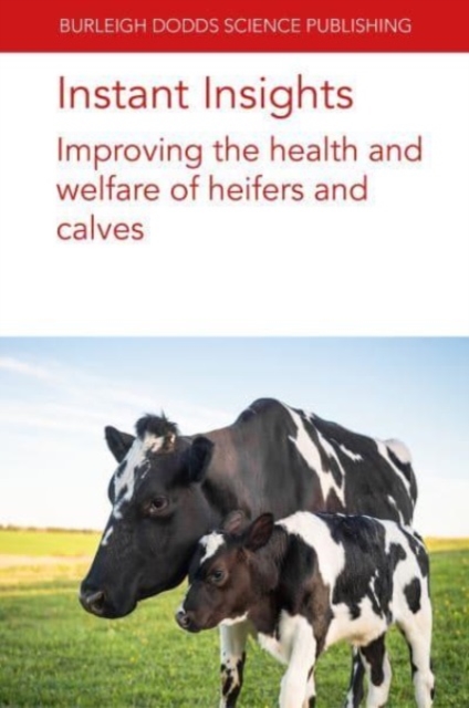 Instant Insights: Improving the Health and Welfare of Heifers and Calves, Paperback / softback Book