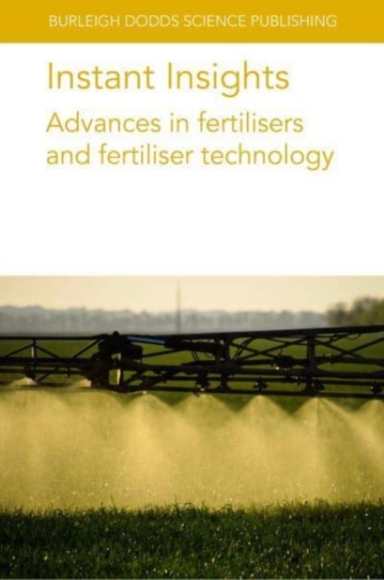 Instant Insights: Advances in Fertilisers and Fertiliser Technology, Paperback / softback Book