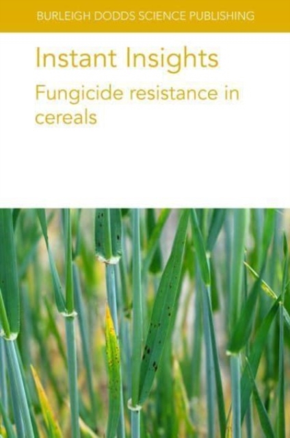 Instant Insights: Fungicide Resistance in Cereals, Paperback / softback Book