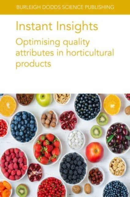 Instant Insights: Optimising Quality Attributes in Horticultural Products, Paperback / softback Book