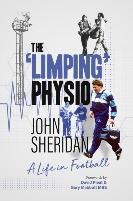 The Limping Physio : A Life in Football, Hardback Book