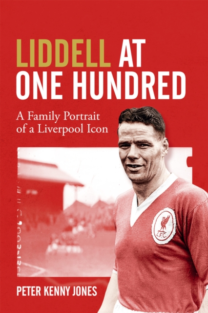 Billy Liddell : A Family Portrait of a Liverpool Icon, EPUB eBook