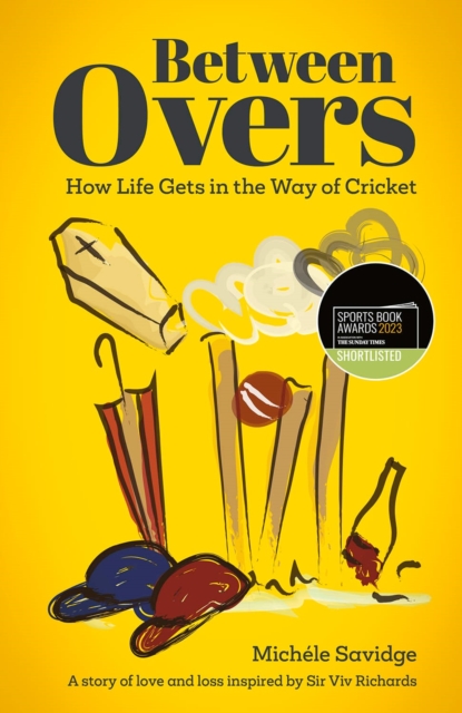 Between Overs : How Life Gets in the Way of Cricket, Hardback Book