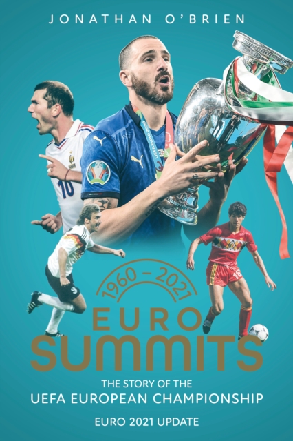 Euro Summits : The Story of the UEFA European Championships 1960 to 2016, EPUB eBook