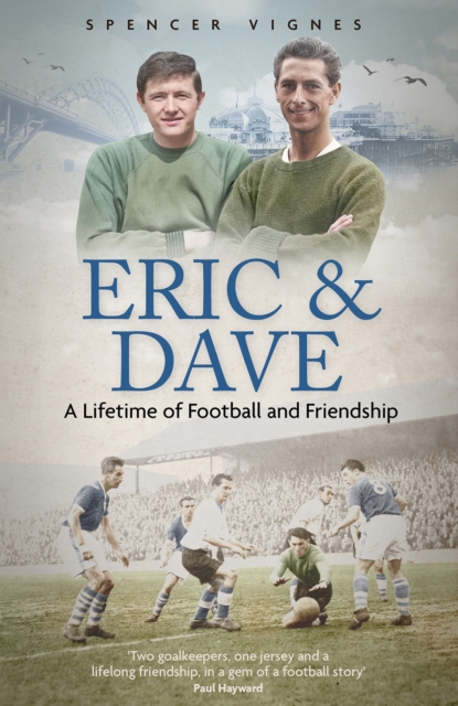 Eric and Dave : A Lifetime of Football and Friendship, Hardback Book