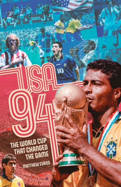 USA 94 : The World Cup That Changed the Game, EPUB eBook