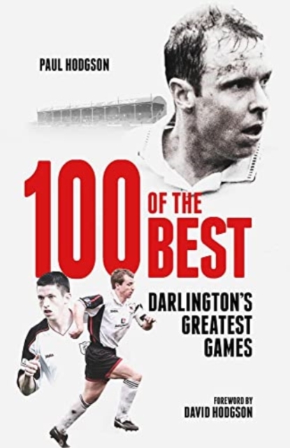 One Hundred of the Best : Darlington'S Greatest Games, Hardback Book