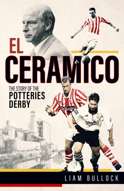 El Ceramico : The Story of the Potteries Derby, Hardback Book