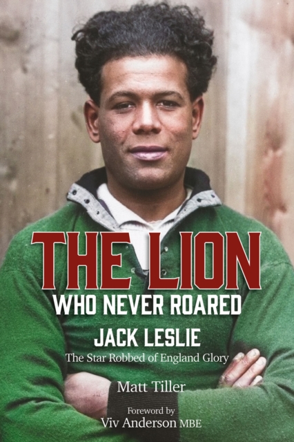 The Lion Who Never Roared : The Star Robbed of England Glory, Hardback Book