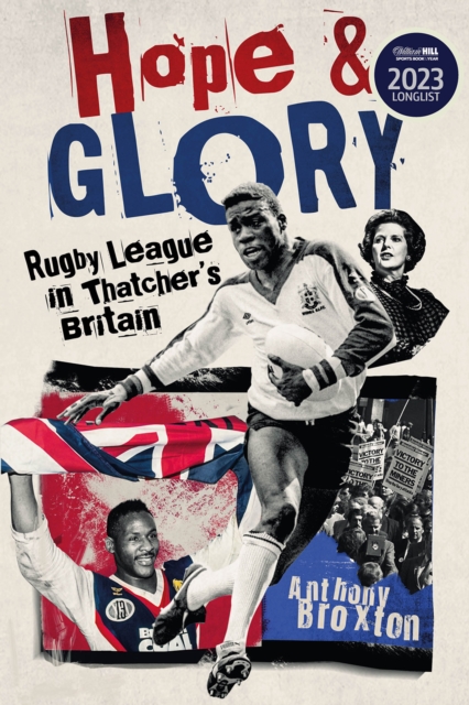 Hope and Glory : Rugby League in Thatcher's Britain, Hardback Book