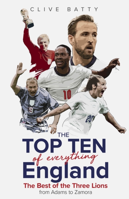 Top Ten of Everything England : The Best of the Three Lions from Adams to Zamora, Hardback Book