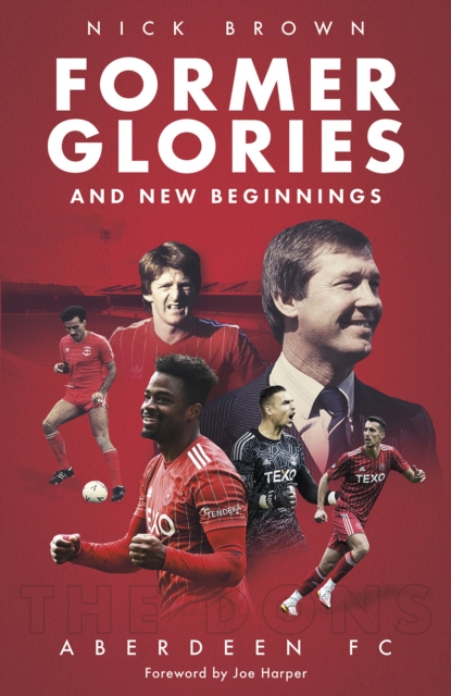 Former Glories and New Beginnings : Aberdeen FC, 2022-23, Hardback Book