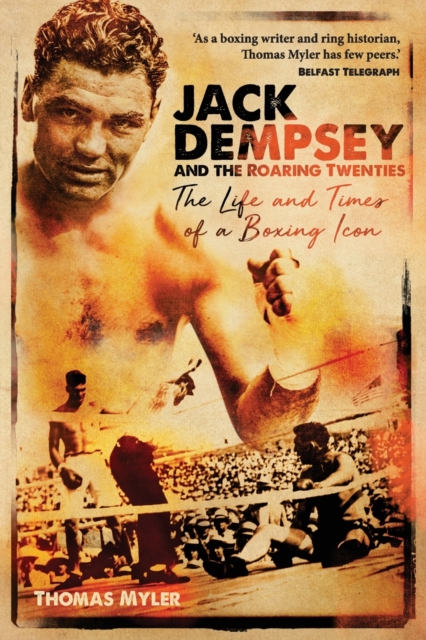 Jack Dempsey and the Roaring Twenties : The Life and Times of a Boxing Icon, Paperback / softback Book