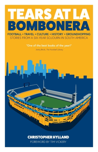 Tears at La Bombonera : Stories from a Six-Year Sojourn in South America, Paperback / softback Book