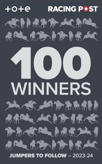 Racing Post 100 Winners : Jumpers to Follow 2023-24, EPUB eBook
