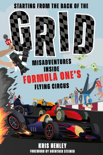 Starting from the Back of the Grid : Misadventures Inside Formula One's Flying Circus, EPUB eBook