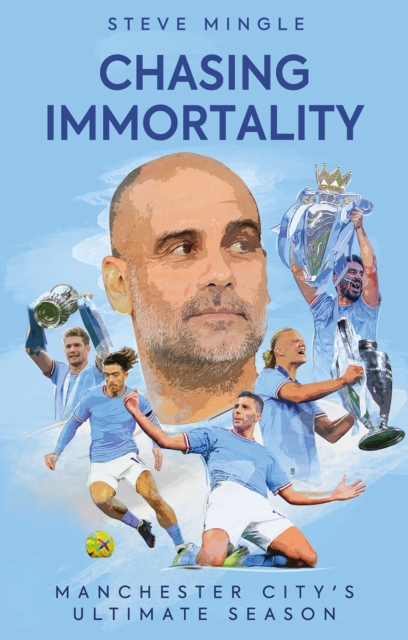 Chasing Immortality : Manchester City's Ultimate Season, Paperback / softback Book