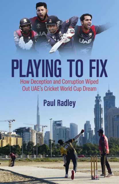 Playing to Fix : From the Streets of Dubai to the Brink of Cricket's World Cup and Back Again, Hardback Book