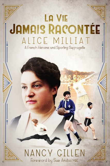 La Vie Jamais Racontee : Alice Milliat, a French Heroine and Sporting Suffragette, Hardback Book