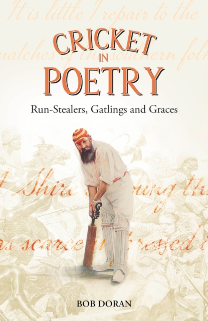 Cricket in Poetry : Run-Stealers, Gatlings and Graces, EPUB eBook